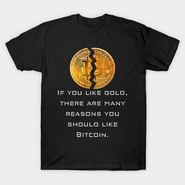 BITCOIN | If you like gold, there are many reasons you should like Bitcoin. T-Shirt by Rivenfalls